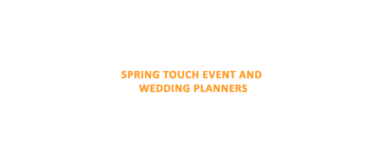 SPRING TOUCH EVENT AND WEDDING PLANNERS