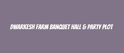 Dwarkesh Farm Banquet Hall