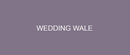 WEDDING WALE